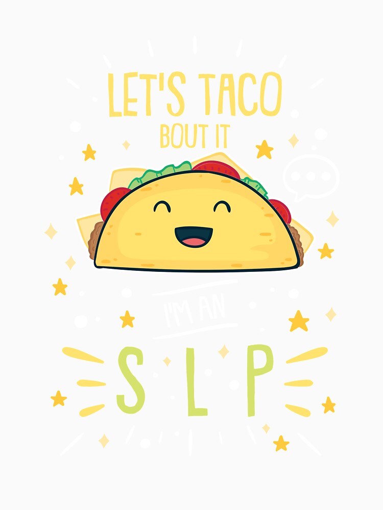 SLP Taco Loving Speech Therapist by Betsytiptoe