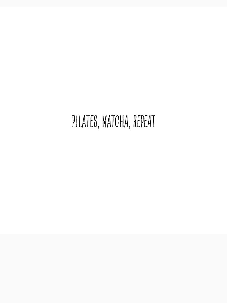 Pilates, matcha, repeat by DailyPrintCo