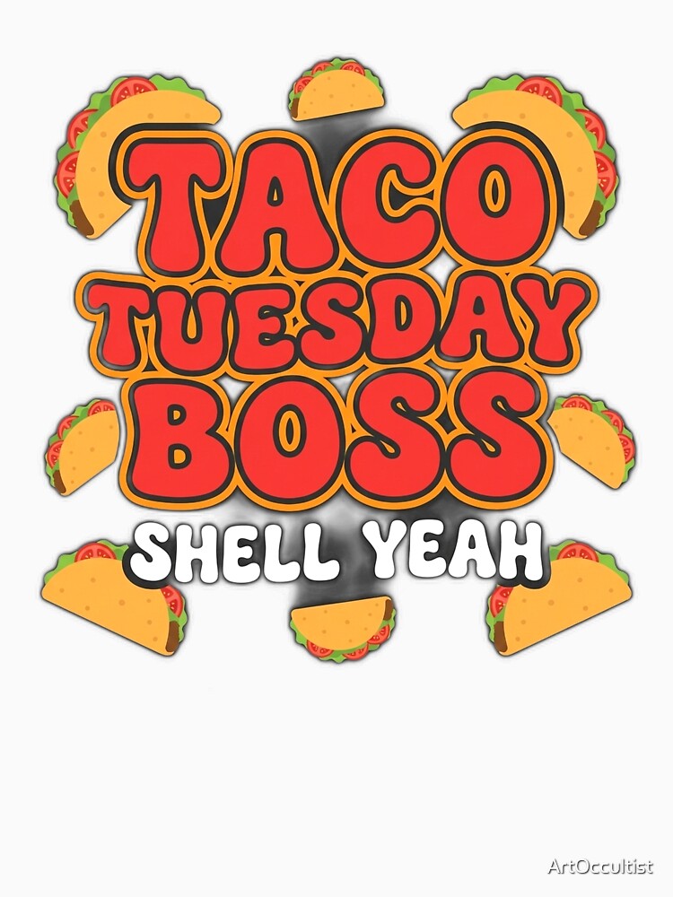 Taco Tuesday Boss - Shell Yeah by ArtOccultist