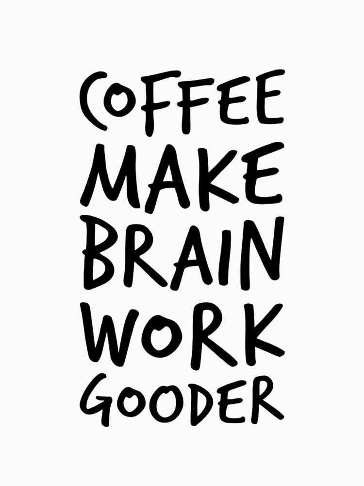 Coffee Makes My Brain Work Gooder Funny Coffee Lover Quote by JossDesign15
