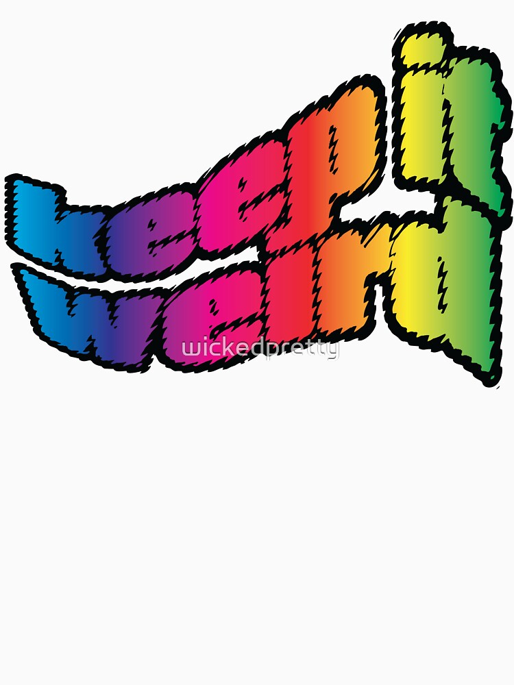 Keep it Weird Fidgety, Groovy Lettering by wickedpretty