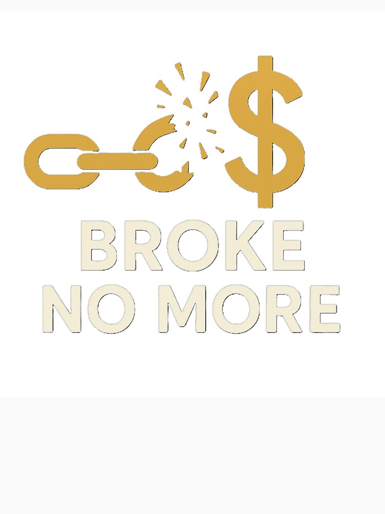 Broke No More Merch by BrokeNoMoreCo