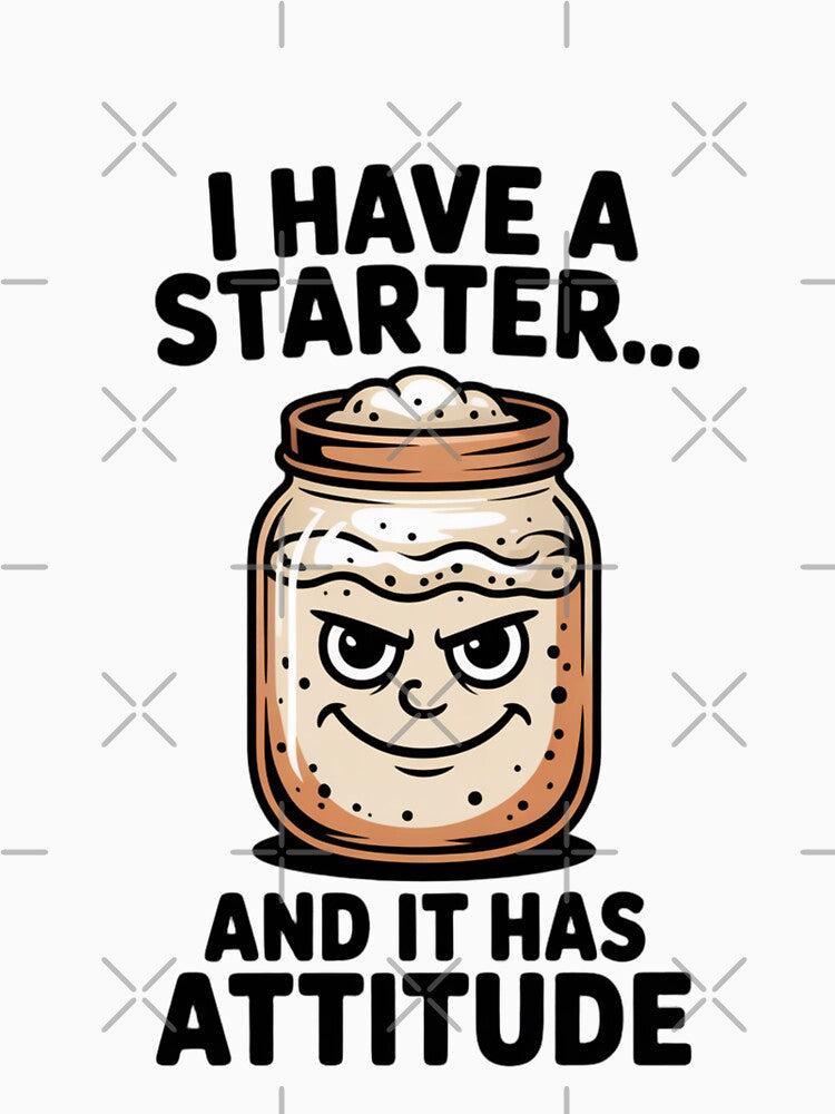 Funny Sourdough Starter Baking Design by Bliss Find And Design