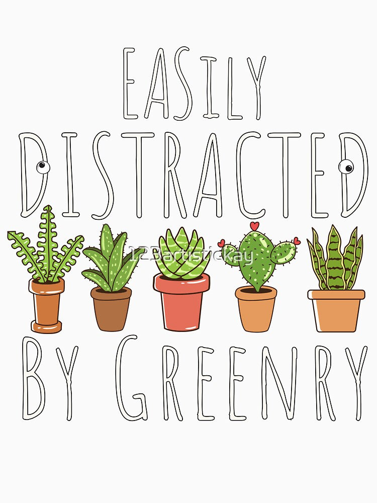 Easily Distracted by Greenery. Funny Plant Lover Quote and gift for Nature and Garden Lovers by 123artistickay