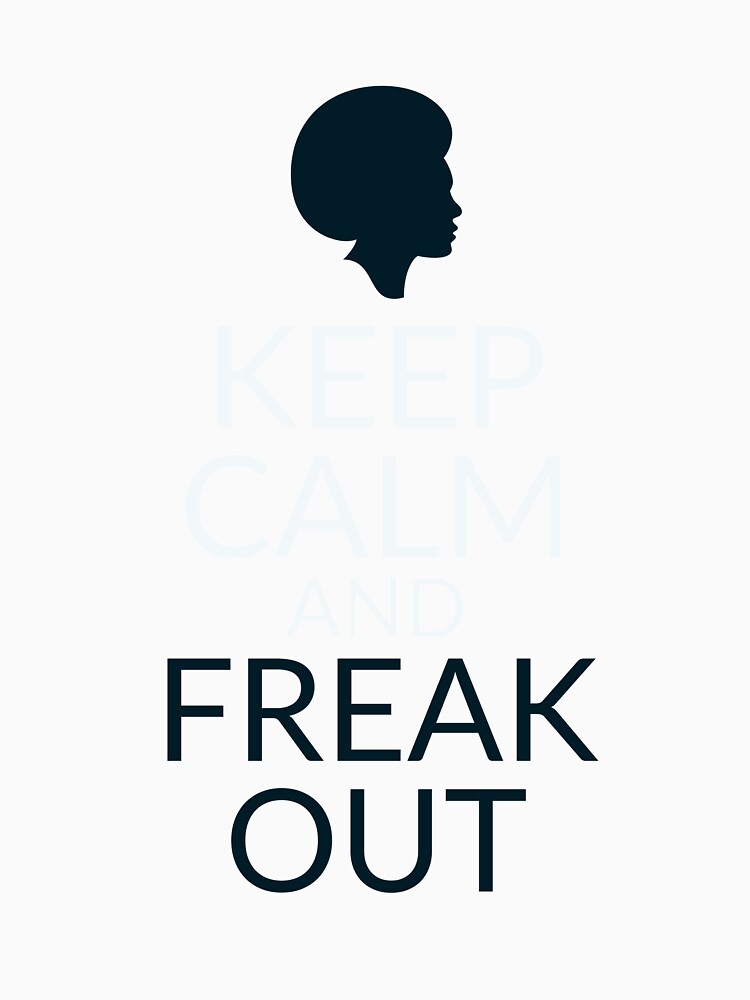 Keep Calm and FREAK OUT! by StrikingStag