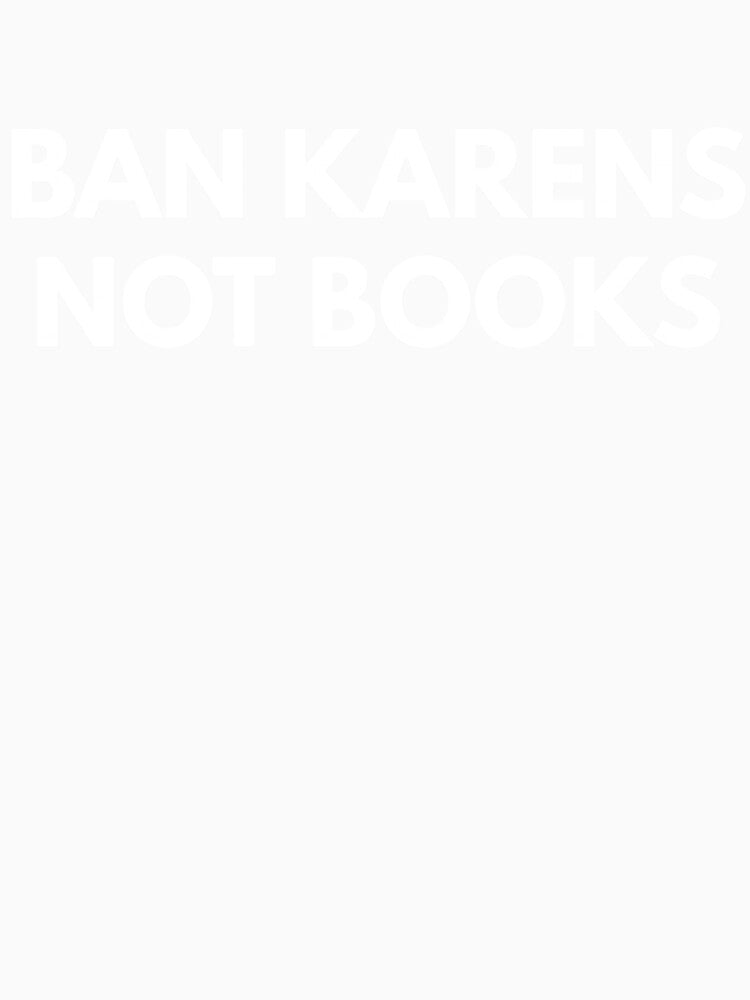Ban Karens Not BooksRead Banned Books!Banned Book Week 2022 by WrayDesign