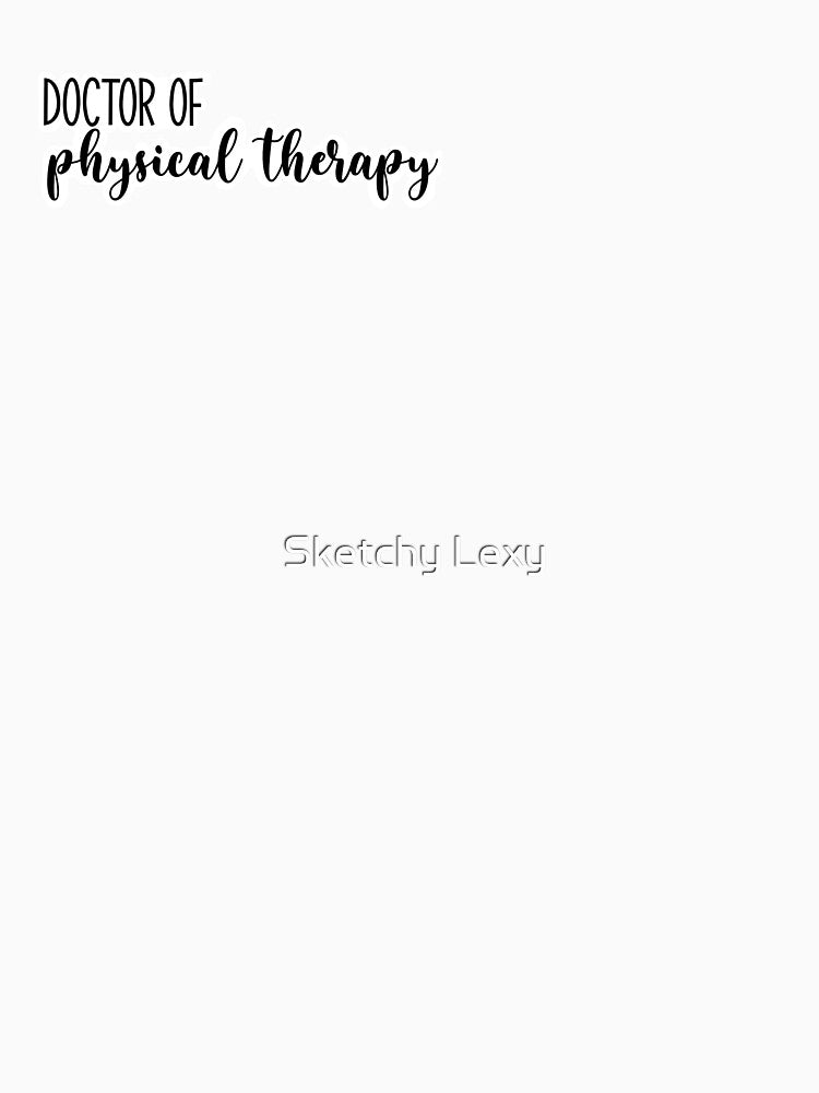 Doctor of physical therapy black by Sketchy Lexy