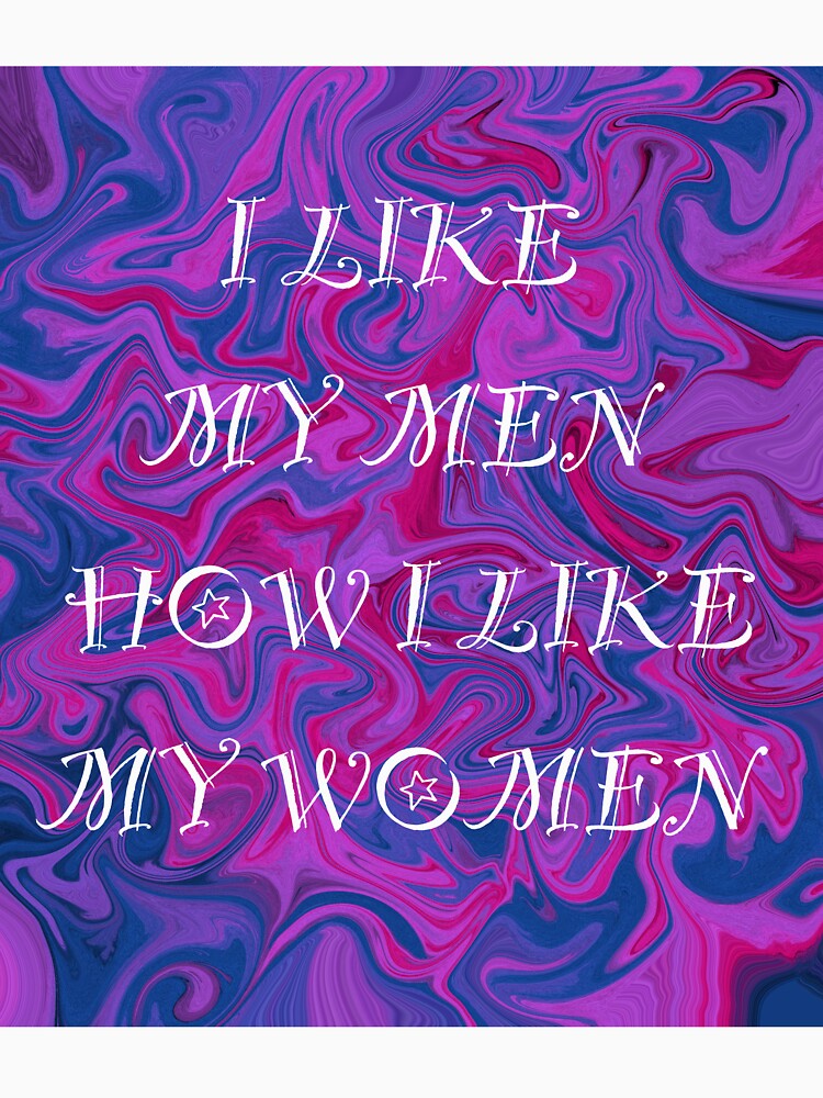 I like my men how I like my women (bisexual pride) by artist-wanna-be