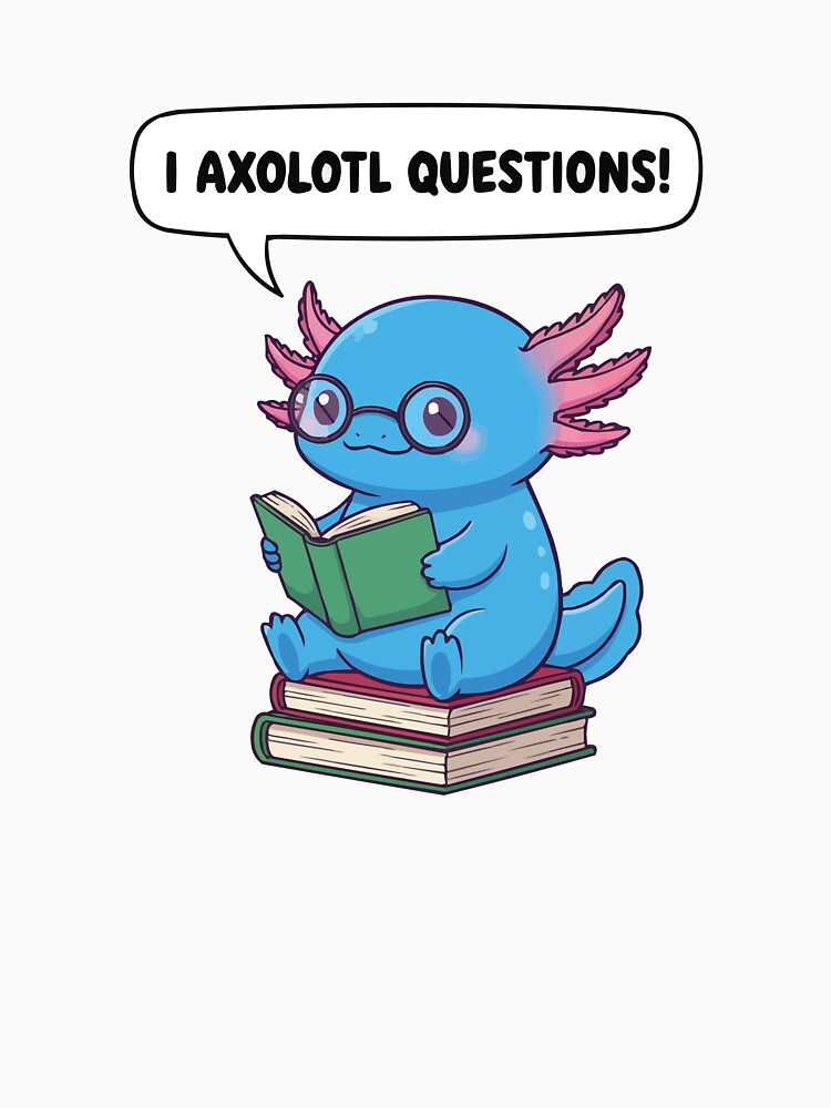 I Axolotl Questions – Blue Bookworm Axolotl by Petzzz