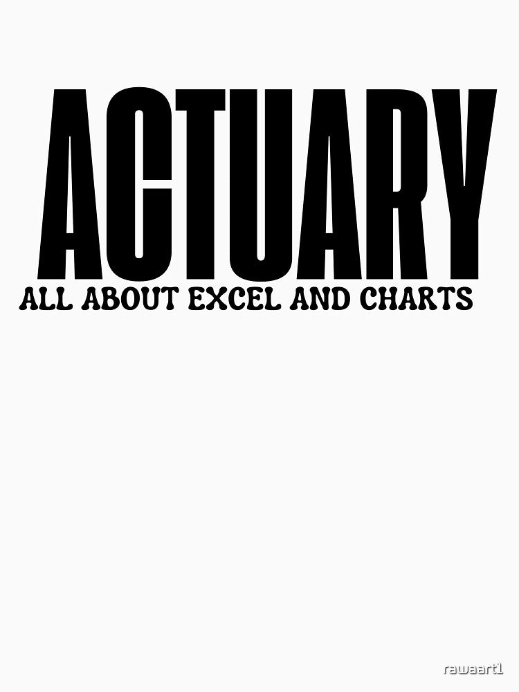 Actuary All About Excel And Charts - Funny Quotes by rawaart1