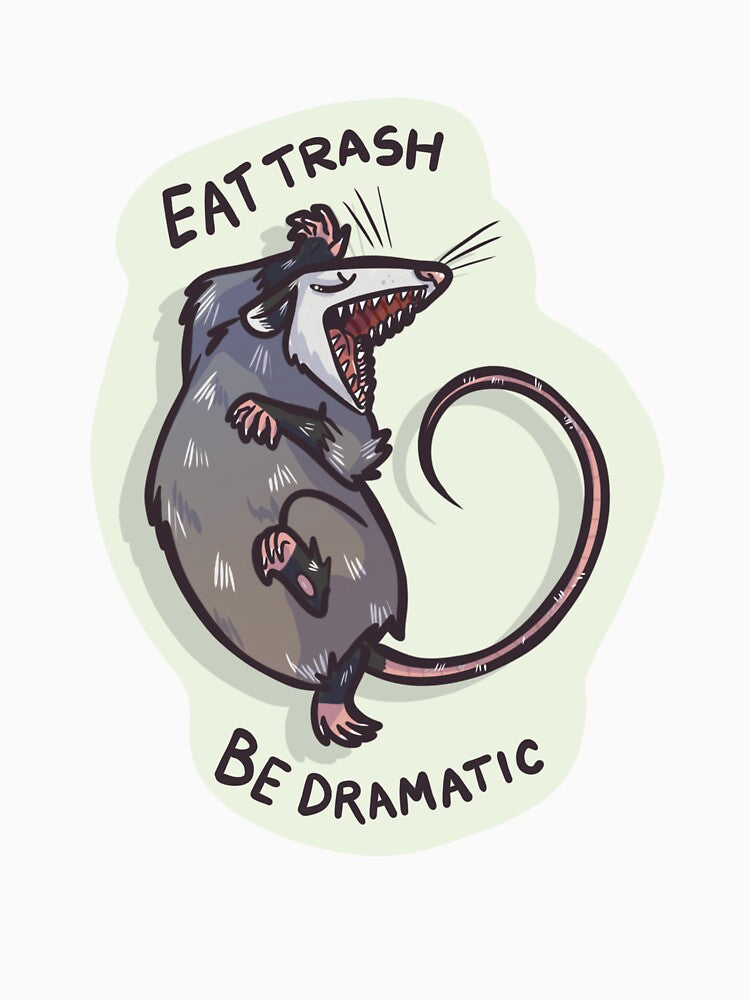 Eat Trash Be Dramatic by OKDandy