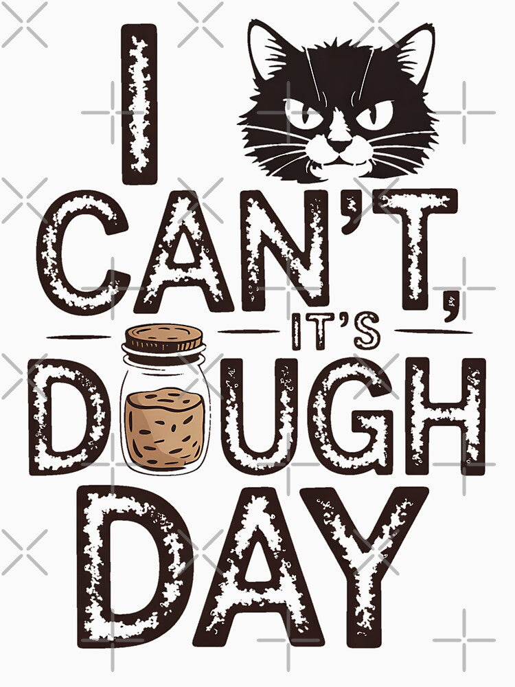 Dough Day Funny Sourdough Bread Starter Baking Day Baker Cat by BakeryDozen