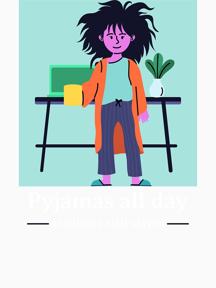 Pyjamas All Day Home Office WFH Remote Work by SvenJ94