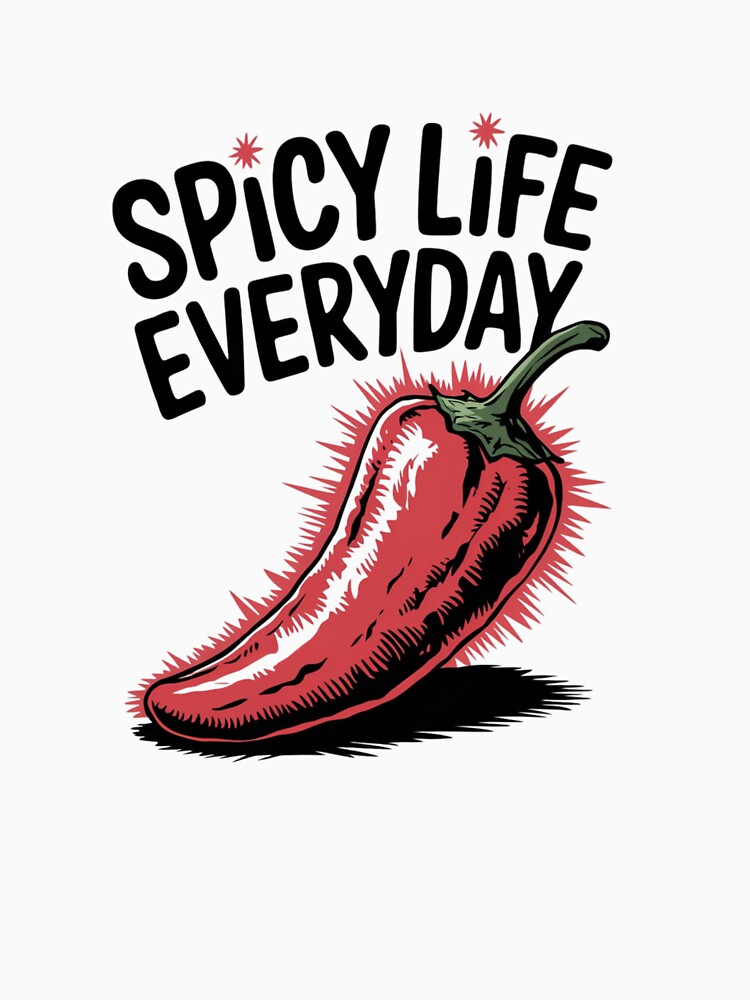 Spicy Life Everyday Chili Pepper Graphic for Foodie Apparel by HustleBossLady247