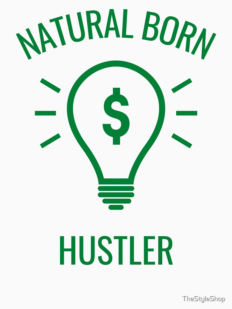 Natural Born Hustler by TheStyleShop