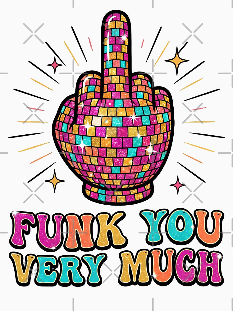 Funk You Very Much – Disco Ball Middle Finger Retro Funk Music Funny Graphic by TheTrendsDesk