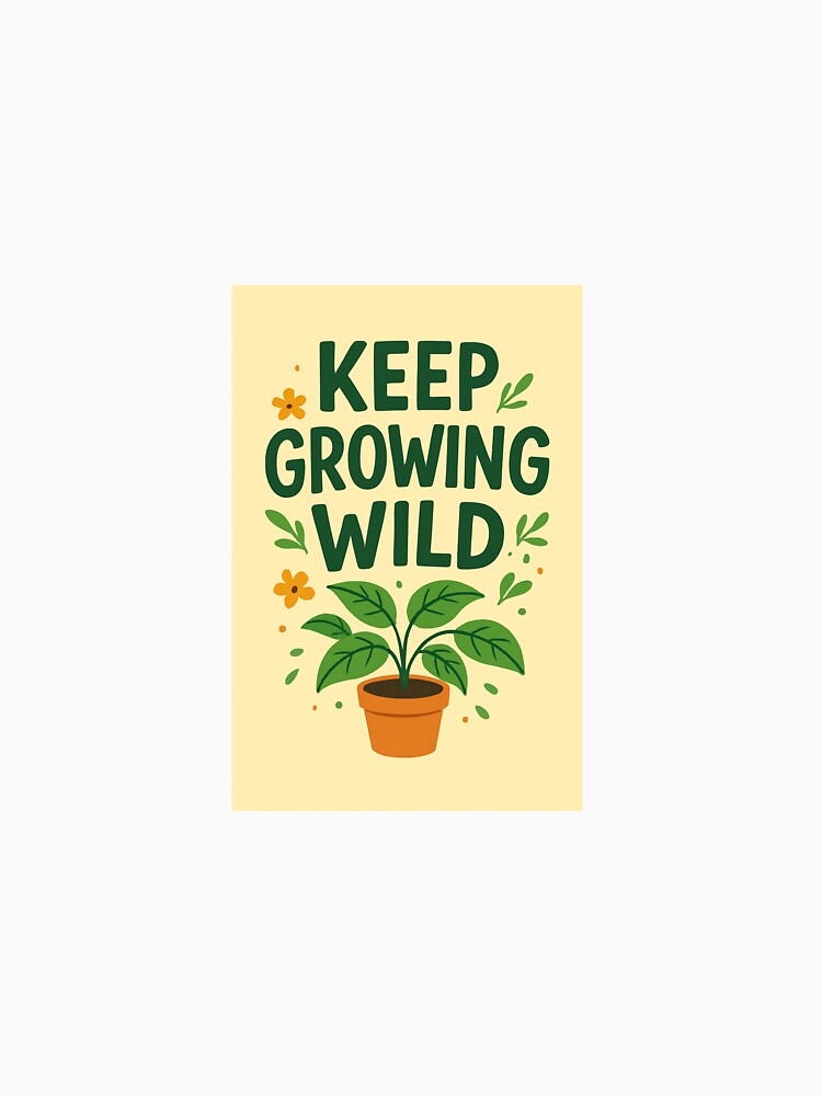 Keep Growing Wild – Hand Lettered Plant Lover Quote Art Print by WhimsyByPaul.redbubble.com