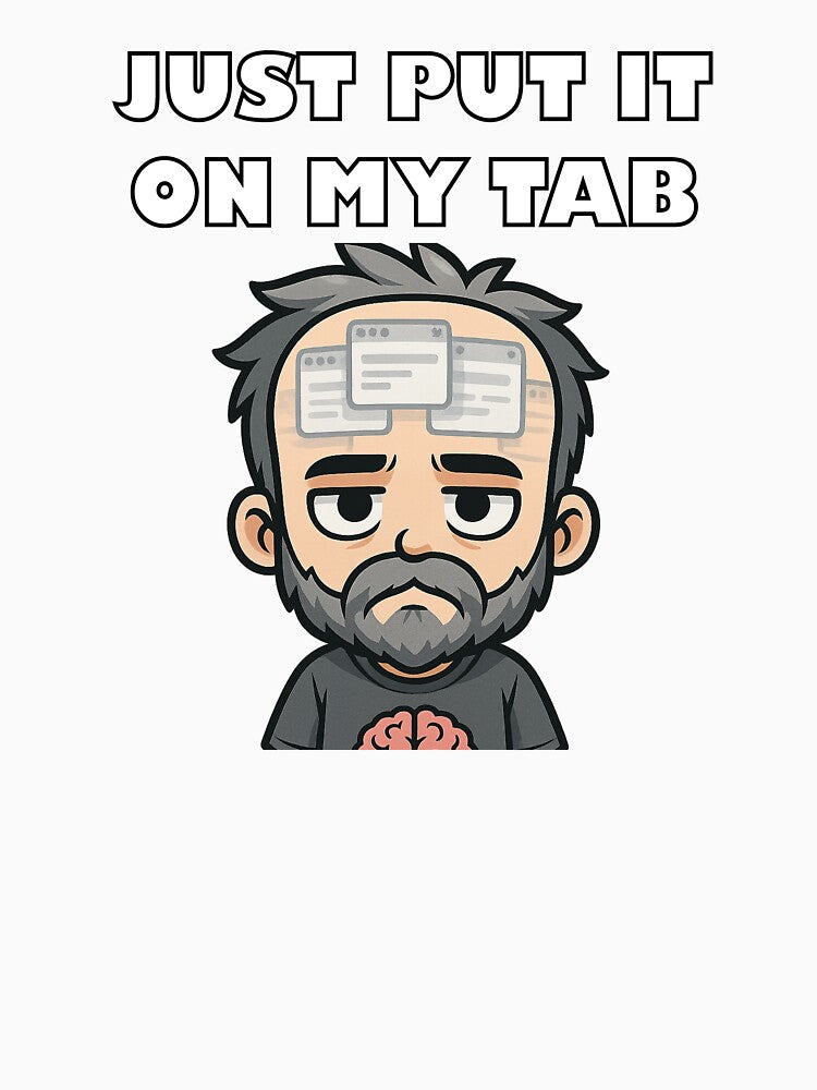 Just Put It On My Tab, TOO MANY TABS OPEN by IYCRT