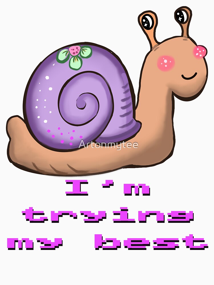 I Am Trying My Best Relatable Snail Whimsical Aesthetic by Artonmytee