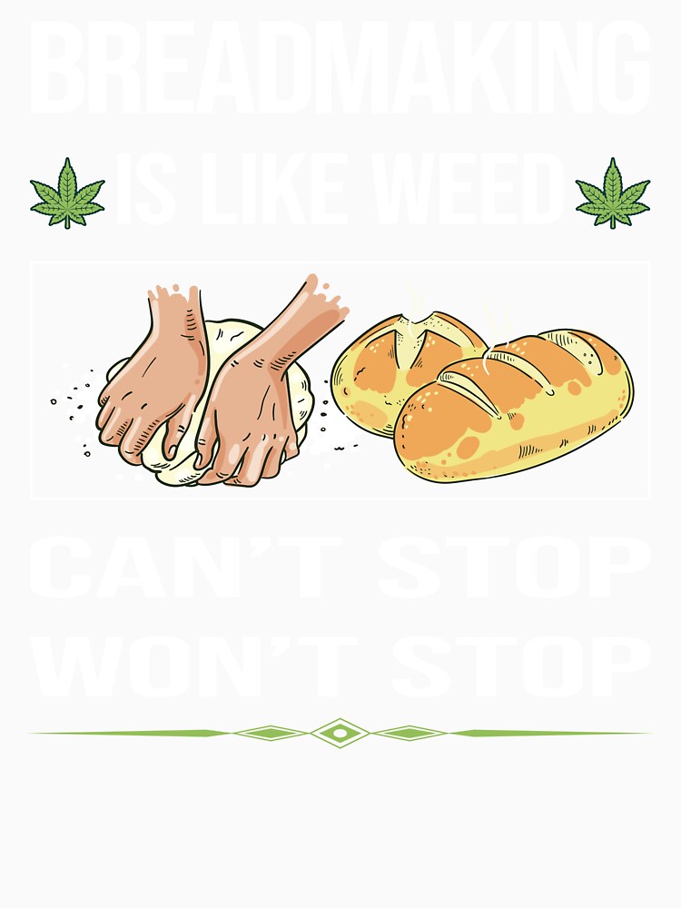 Funny Can't Stop Breadmaking Bread Making by ArydeaNoriega