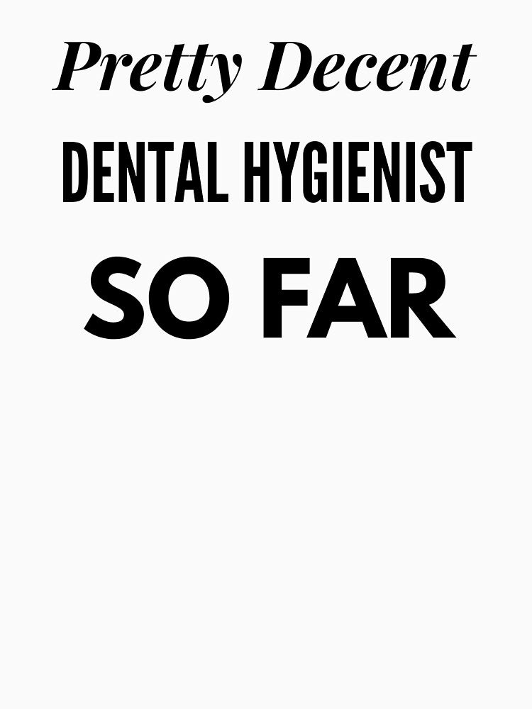 Pretty Decent Dental Hygienist So Far by DanielPOD