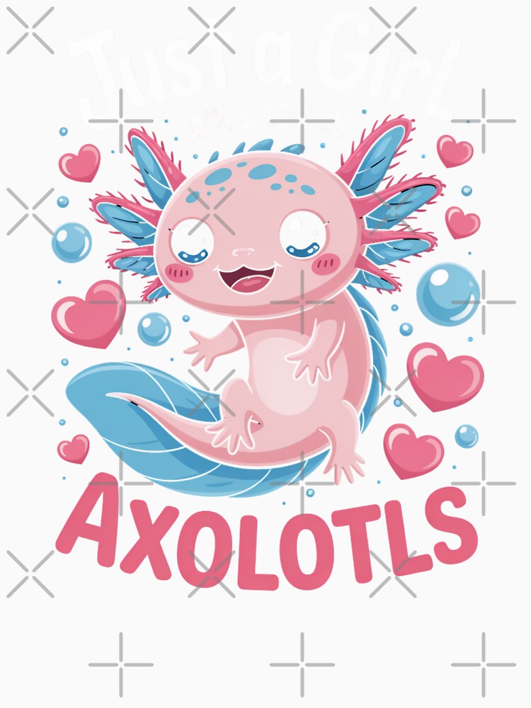 Just a Girl Who Loves Axolotls Cute Animal Lover by Gogetgiggles