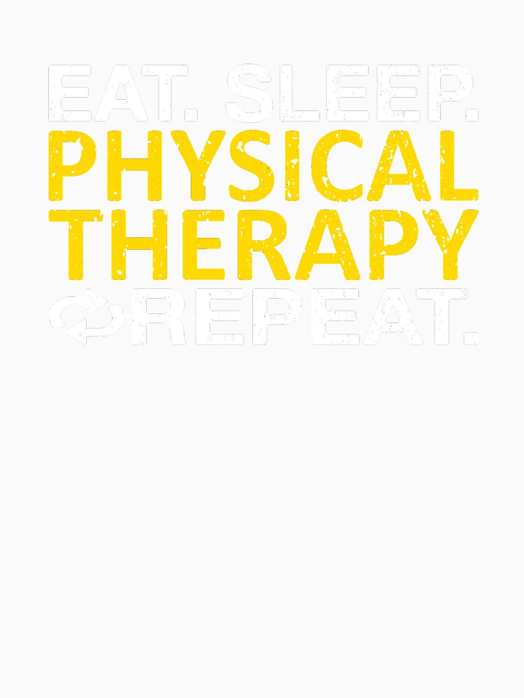 Eat Sleep Physical Therapy Repeat by Vanover Designs