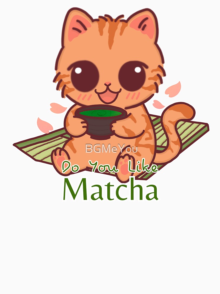 Do You Like Matcha – Kawaii Orange Cat with Green Tea Cup by BGMeYou