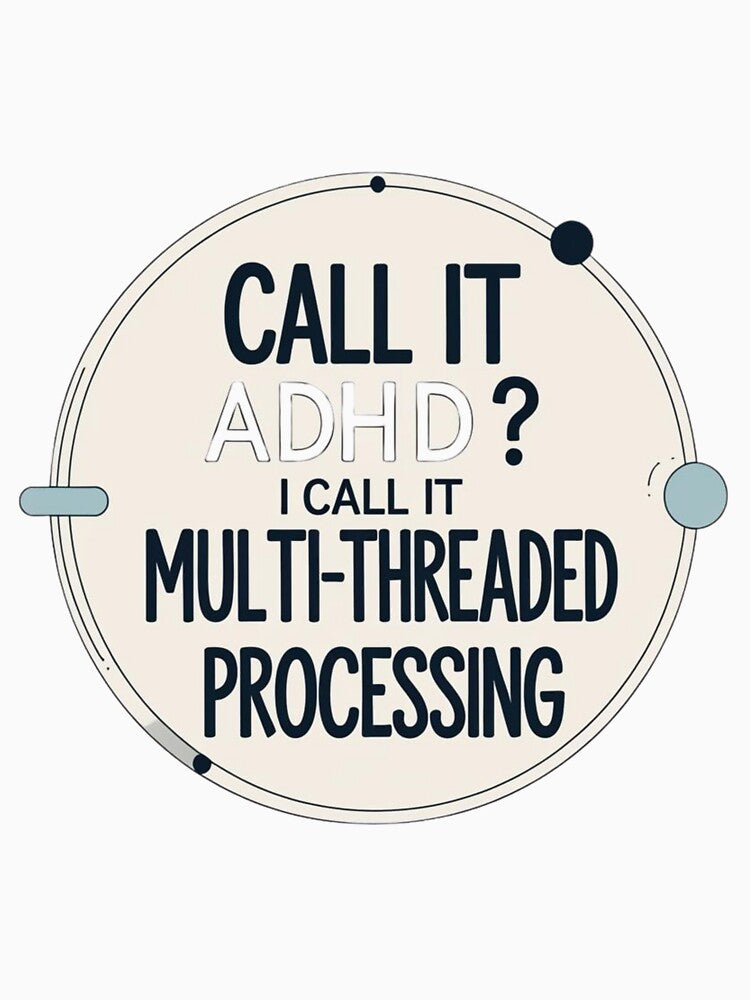 Call It ADHD? I Call It Multi-Threaded Processing – Neurodivergent Humor Design by LOLbySA