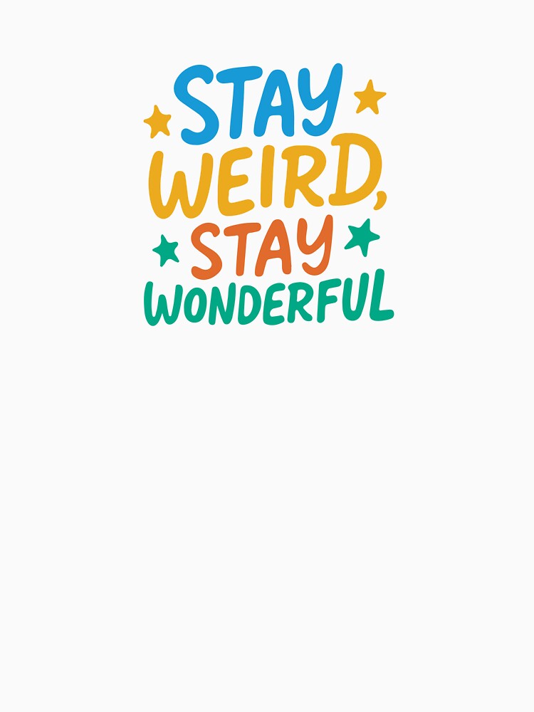 Stay Weird Stay Wonderful by Mellerups