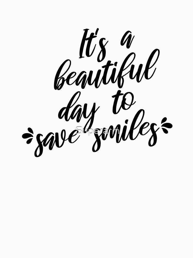 It's a beautiful day to save smiles by Superarm