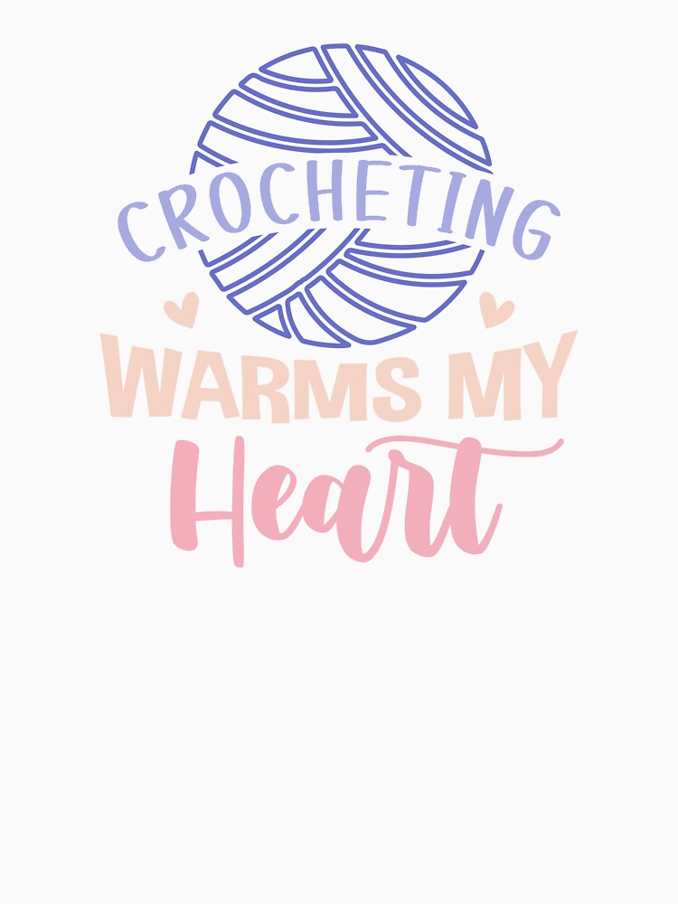 Crocheting Warms My Heart by Longviewart