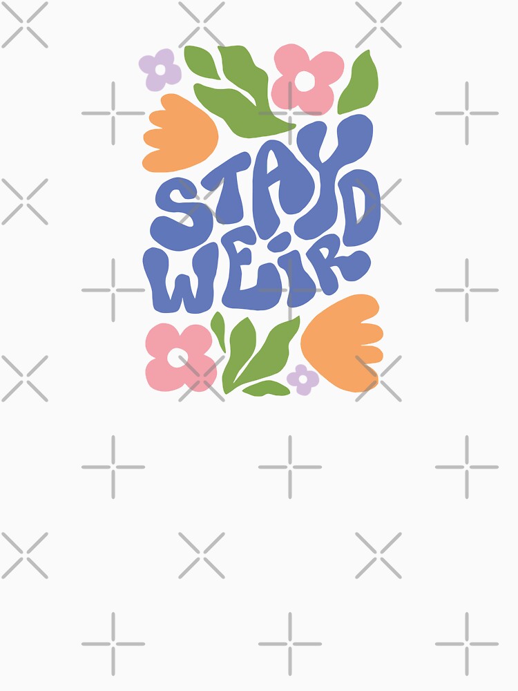 Stay Weird Retro Floral Quote by artistcamellia