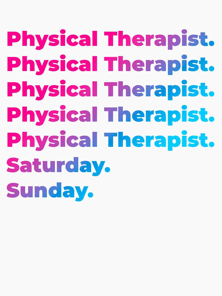 Physical Therapist work week by SVPOD