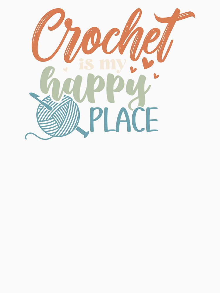 Crochet Is My Happy Place by Longviewart