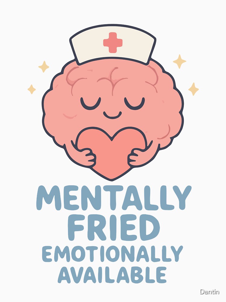 Mentally Fired Emotionally Available Funny Burnout Nurse Gift Design by Dantin