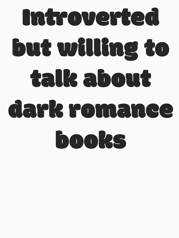 Introverted But Will Talk Dark Romance by JettieDesignCo
