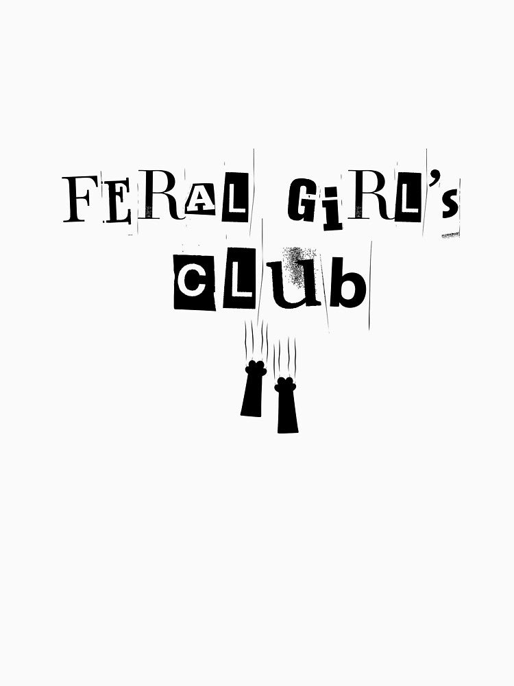 Feral Girl's Club by EmuEmporiumCo.