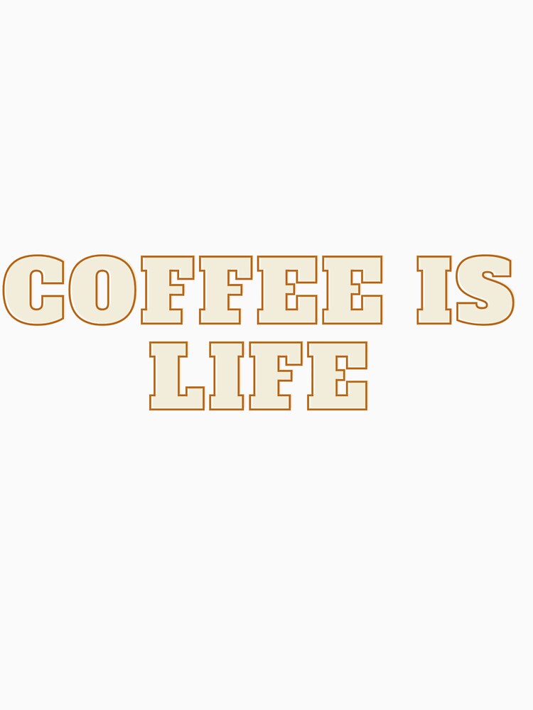 Coffee is Life - Funny Typography Quote for Mugs, Phone Cases, Tote Bags and Stickers by Badzin299