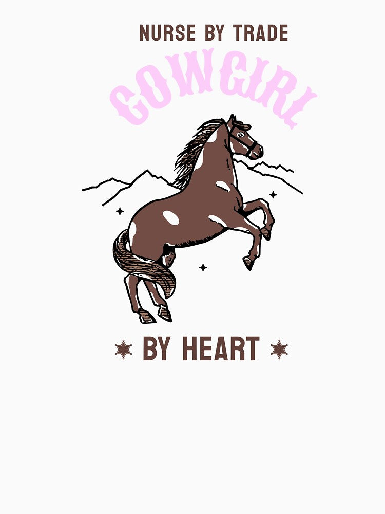 Nurse By Trade, Cowgirl By Heart by NANursing