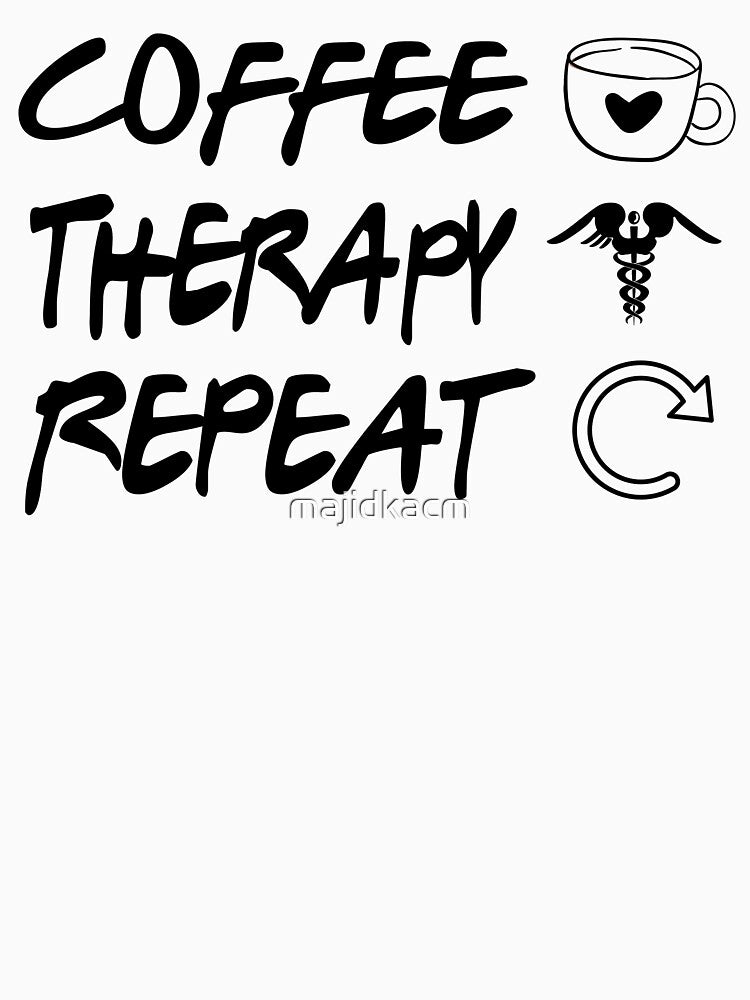 Physical Therapist Coffee Addict , Physical Therapist Life ,Physiotherapist And Coffee,CoffeeTherapy Repeat by majidkacm
