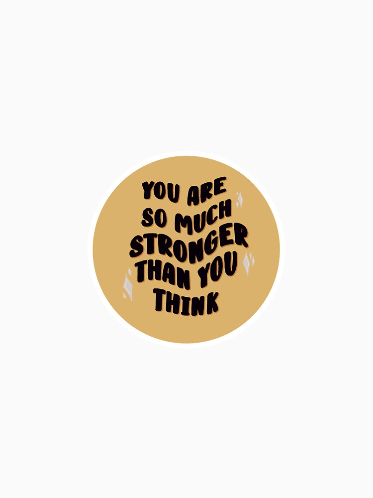 You are so much stronger than you think by jessiepetty