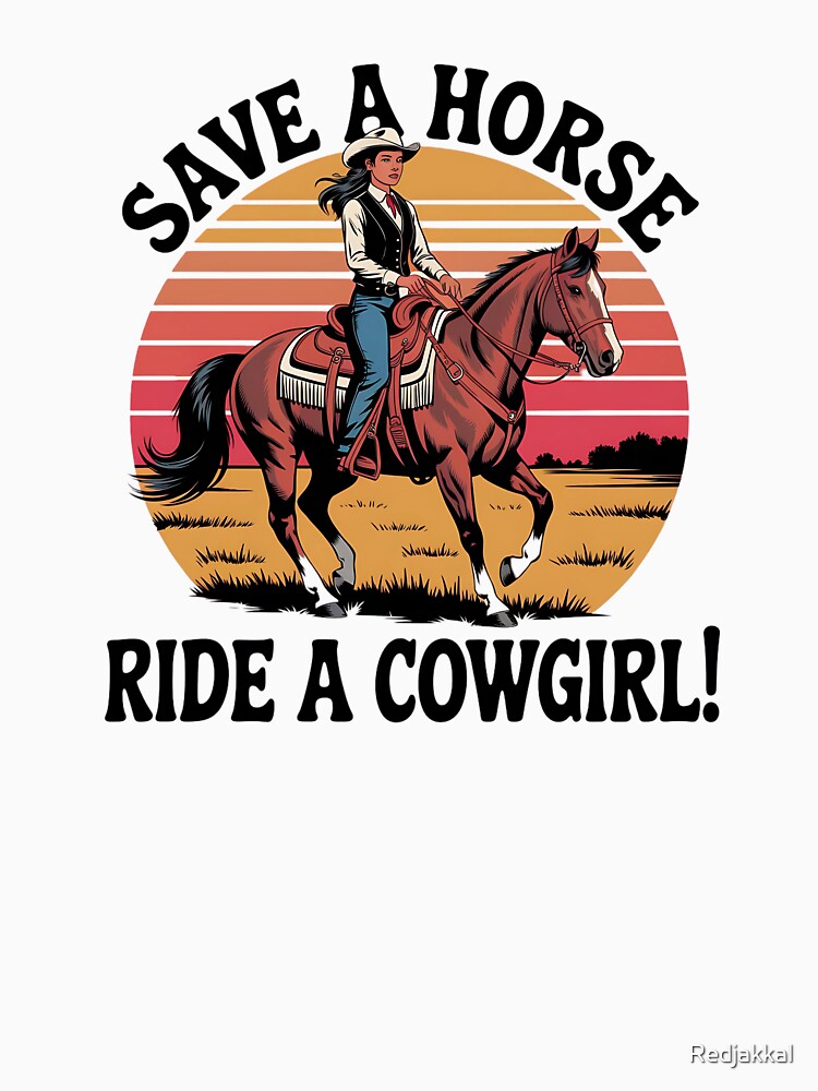 Western Cowgirl Humor – Save a Horse Ride a Cowgirl Retro Gift by Redjakkal