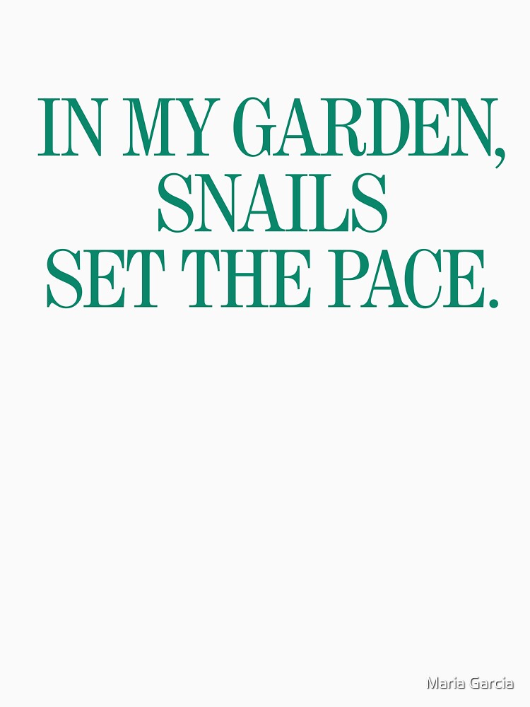 Snail's Pace Garden by Maria Garcia