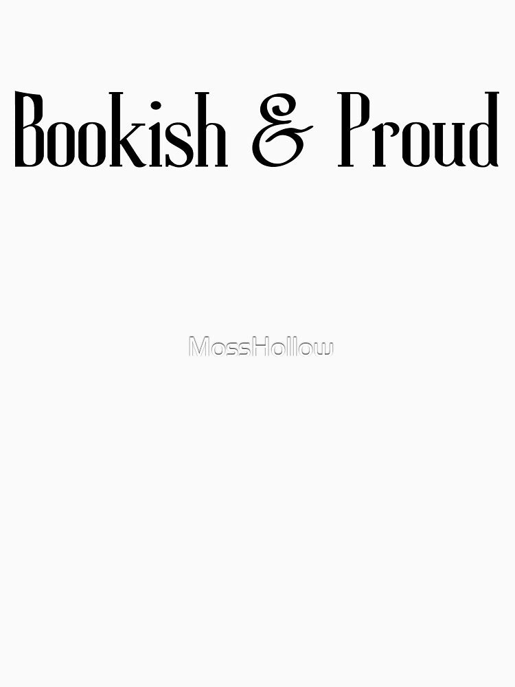 Bookish and Proud by MossHollow