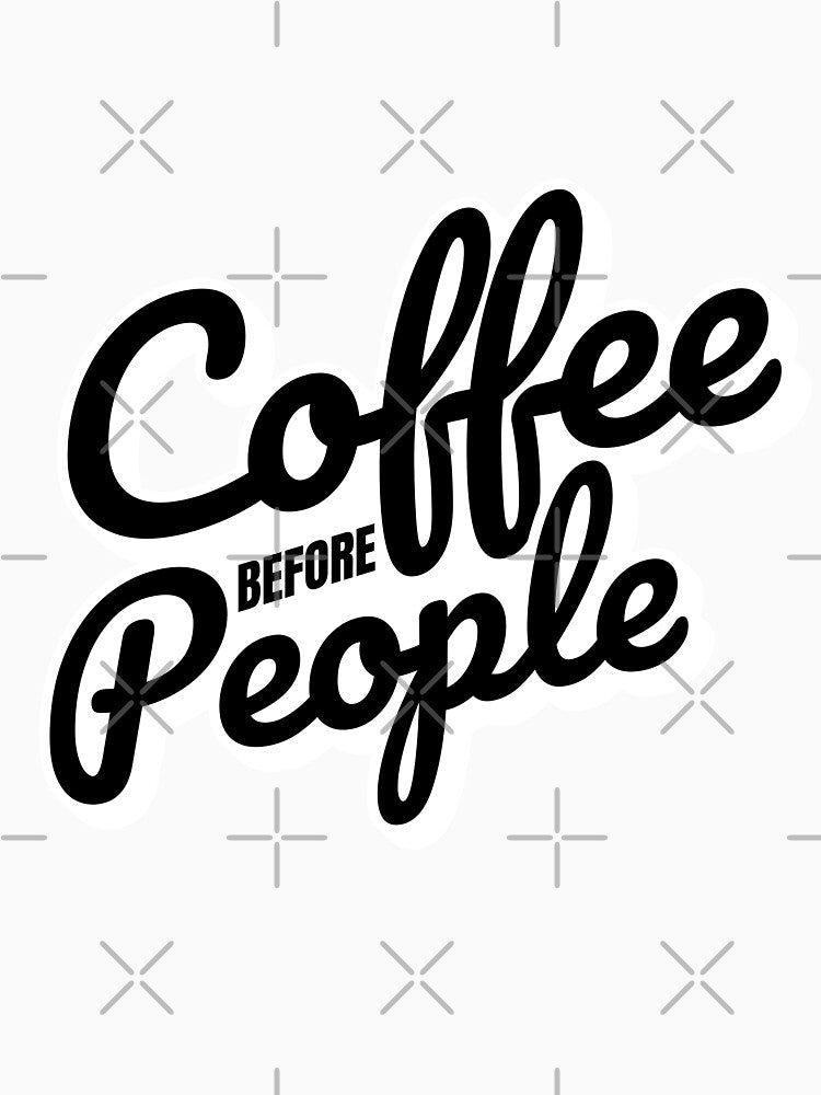 Coffee Before People Funny Quote by Dago345
