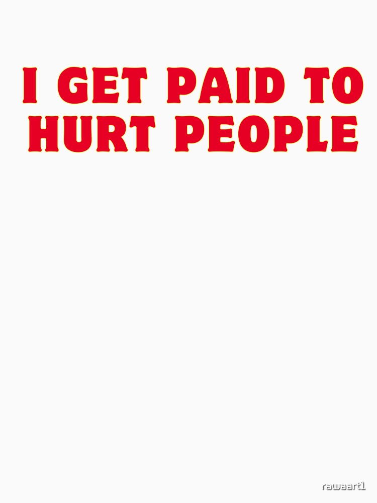 I Get Paid To Hurt People , Vintage Physical Therapy by rawaart1