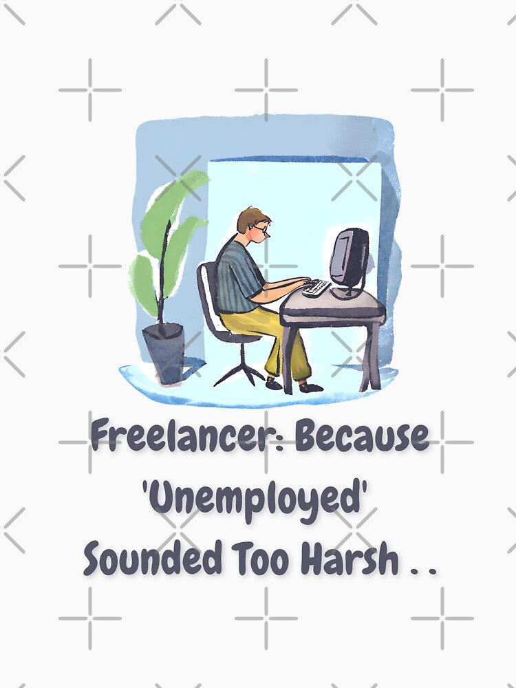 Freelancer: Because 'Unemployed'  Sounded Too Harsh - Watercolor Illustration by PixelBadBunny