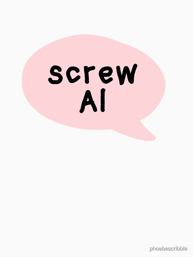 screw ai by phoebescribble