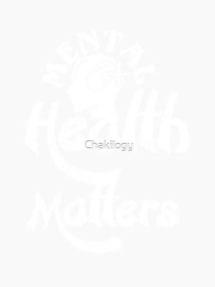Mental health matters, original slogan,,V10. by Chakilogy